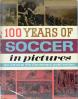 100 years of soccer in pictures a centenary publication of the Football Association, 1863-1963